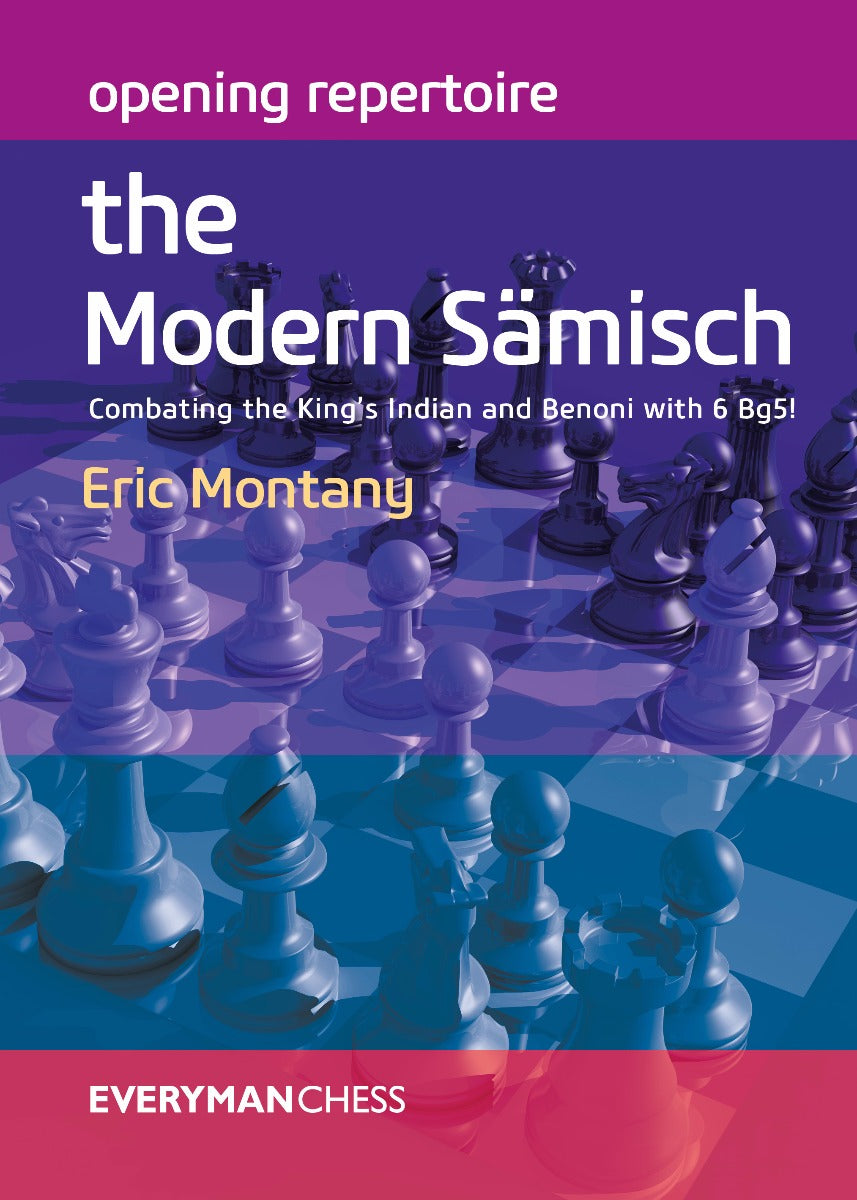 Opening Repertoire: The Modern Sämisch: Combating the King’s Indian and Benoni with 6 Bg5!