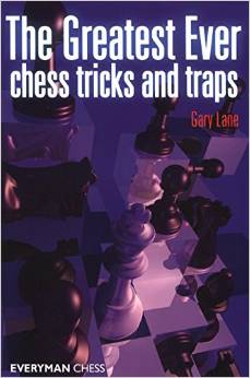 The Greatest Ever Chess Tricks and Traps