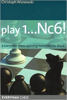 Play 1...Nc6!: A complete chess opening repertoire for Black