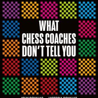 What Chess Coaches Don't Tell You